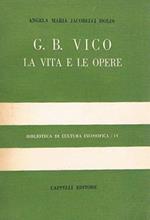 G. B. Vico. La vita e le opere