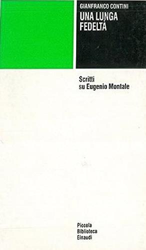 Una lunga fedeltà. Scritti su Eugenio Montale - Gianfranco Contini - copertina