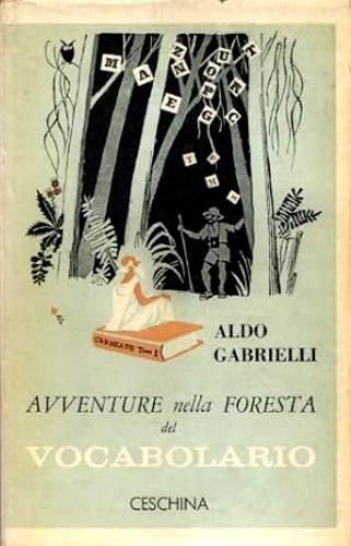Avventure nella foresta del vocabolario. Storia di parole - Aldo Gabrielli - copertina