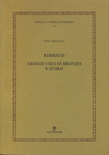 Rimbaud. Grandi voci di bronzo e d'oro - Paola Ricciulli - copertina