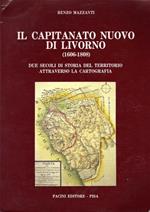 Il Capitanato Nuovo di Livorno ( 1606 - 1808 ) . Due secoli di storia del territorio attraverso la cartografia