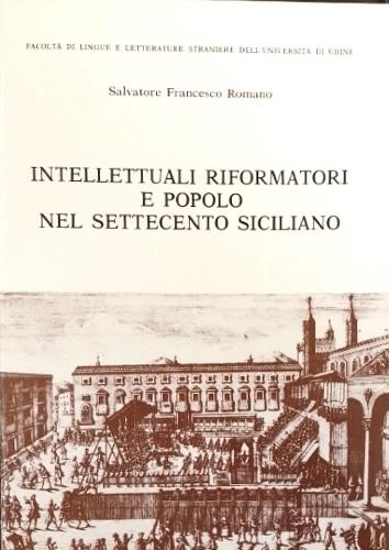 Intellettuali, riformatori e popolo nel Settecento siciliano. Clero ribelle, contadini affam - Francesco Salvatore Rea - copertina