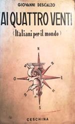 Ai quattro venti. ( Italiani per il mondo )