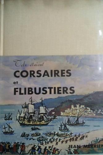 Tels étaien. Corsaires et Flibustiers - Jean Merrien - copertina