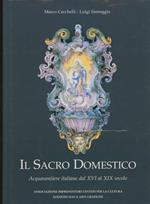 Il sacro domestico. Acquasantiere italiane dal XVI al XIX secolo