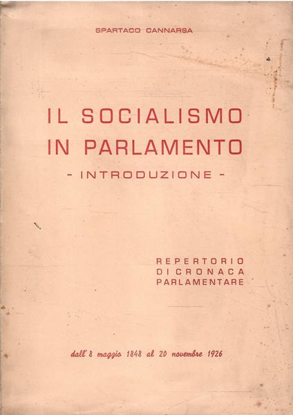 Il Socialismo In Parlamento - Introduzione - Repertorio Di Cronaca Parlamentare Dall'8 Maggio 1949 Al 20 Novembre 1926 - copertina