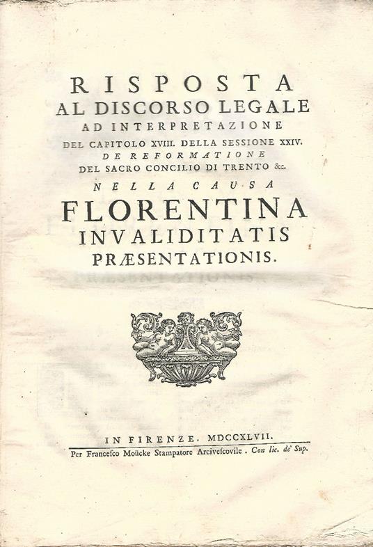 Risposta al discorso legale ad interpretazione del capitolo XVIII della sessione XXIV  De reformatione del Sacro Concilio di Trento & c. nella causa Florentina invaliditatis praesentationis - Pietro Brini - copertina