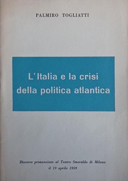 L' Italia e la crisi della politica atlantica - Palmiro Togliatti - copertina