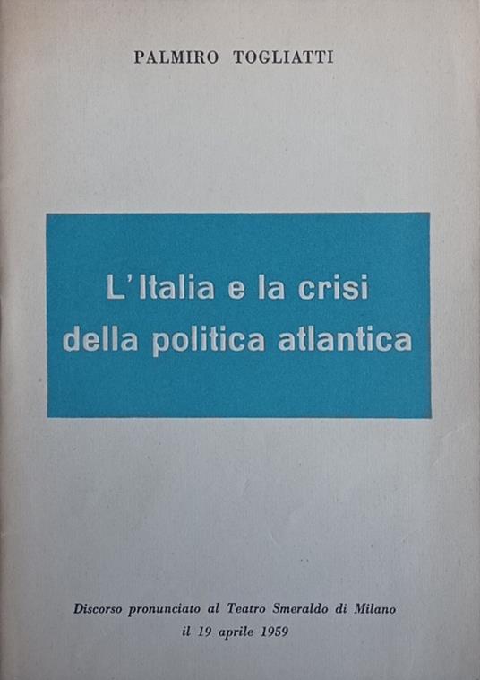 L' Italia e la crisi della politica atlantica - Palmiro Togliatti - copertina