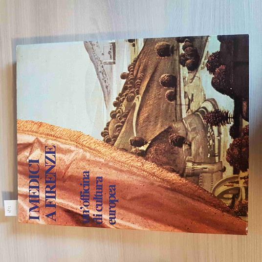 I Medici A Firenze Un'Officina Di Cultura Europea - copertina