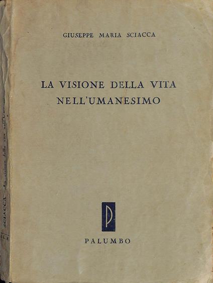 La visione della vita nell'umanesimo - Giuseppe Sciacca - copertina