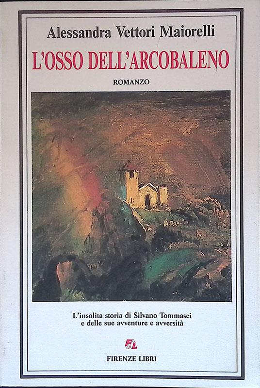 L' osso dell'arcobaleno - Alessandra Vettori Maiorelli - copertina