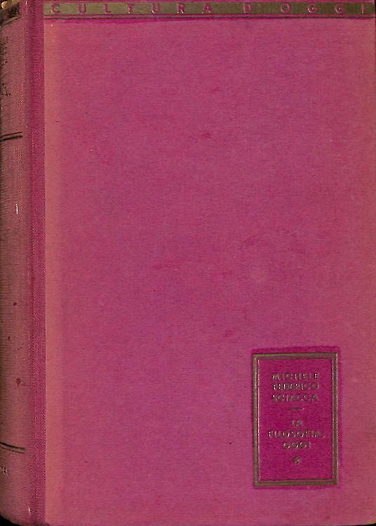 La filosofia oggi. Dalle origini romantiche della filosofia contemporanea ai problemi attuali - Michele Federico Sciacca - copertina