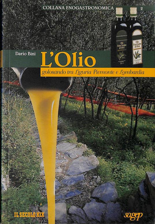 L' olio, golosando tra Liguria, Piemonte e Lombardia - Dario Bini - copertina