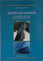 Sotto gli oceani. Evoluzione, caratteristiche e prospettive di sviluppo delle unità subacquee