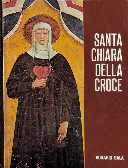 Santa Chiara della Croce. La mistica agostiniana di Montefalco - Rosario Sala - copertina
