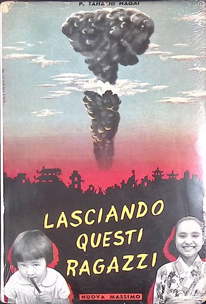 Lasciando questi ragazzi - Paolo Nagai Takashi - copertina