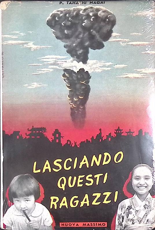 Lasciando questi ragazzi - Paolo Nagai Takashi - copertina