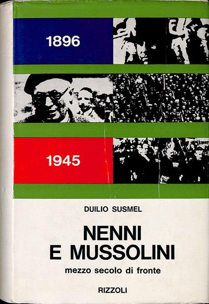 Nenni e Mussolini mezzo secolo di fronte - Duilio Susmel - copertina