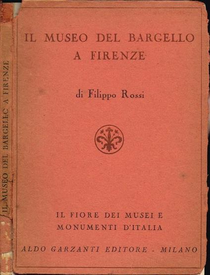 Il Museo del Bargello a Firenze - Filippo Rossi - copertina
