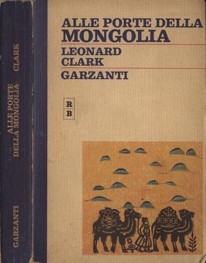 Alle porte della Mongolia - Leonard Clark - copertina