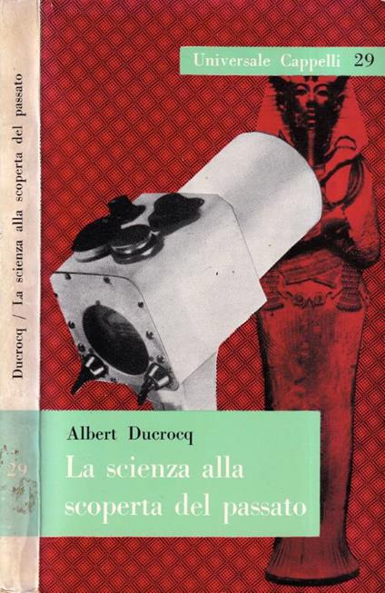 La scienza alla scoperta del passato - Albert Ducrocq - copertina