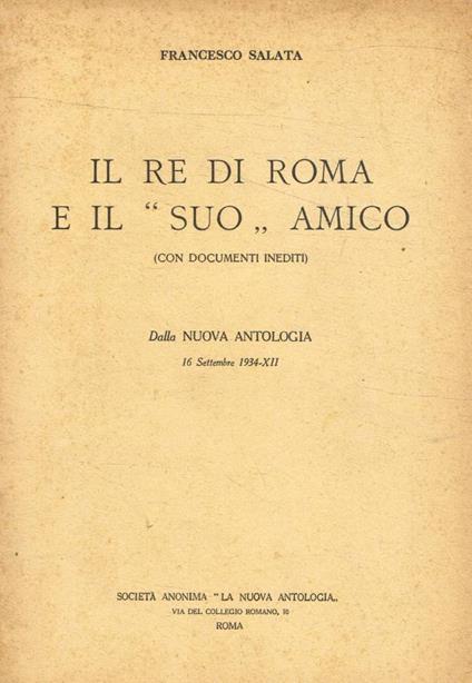 Il Re di Roma e il suo amico (con documenti inediti) - Francesco Salata - copertina