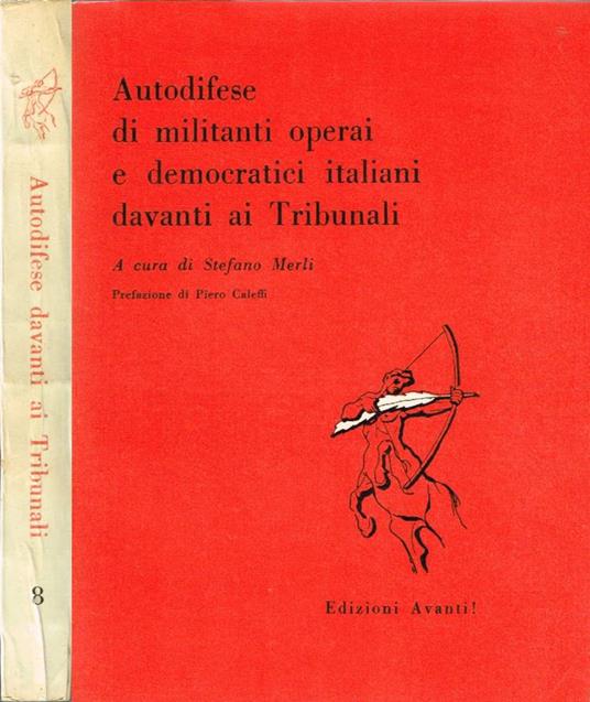 Autodifese di militanti operai e democratici italiani davanti ai Tribunali - Stefano Merli - copertina