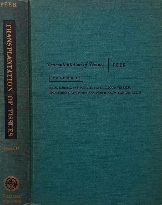 Transplantation of Tissues. Volume II. Skin, Cornea, Fat, Nerves, Teeth, Blood Vessels, Endocrine Glands, Organs, Peritoneum, Cancer Cells - copertina