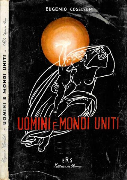 Uomini e mondi uniti - Eugenio Coselschi - copertina