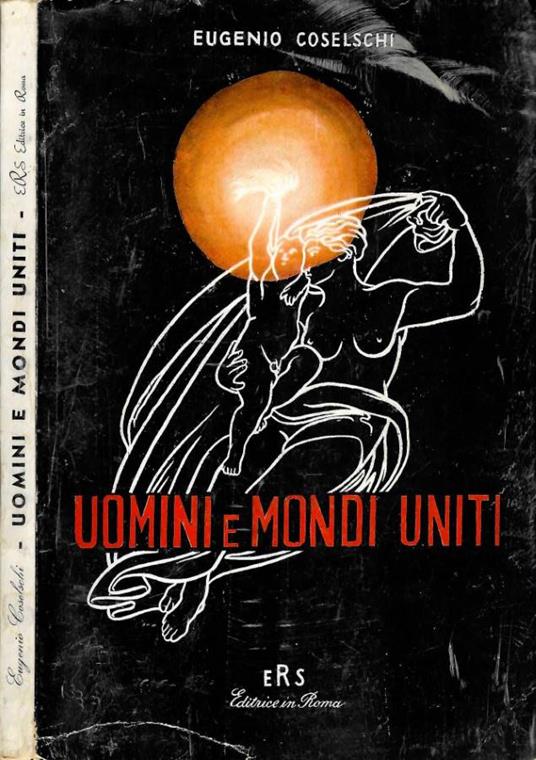 Uomini e mondi uniti - Eugenio Coselschi - copertina