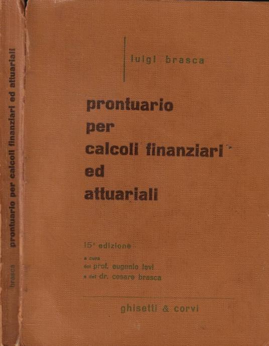 Prontuario per calcoli finanziari ed attuali - Luigi Brasca - copertina