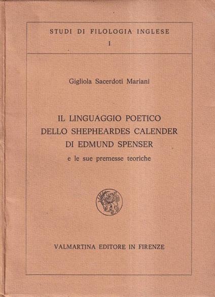 Il linguaggio poetico dello Shepheardes Calender di Edmund Spencer e le sue premesse teoriche - Gigliola Sacerdoti Mariani - copertina