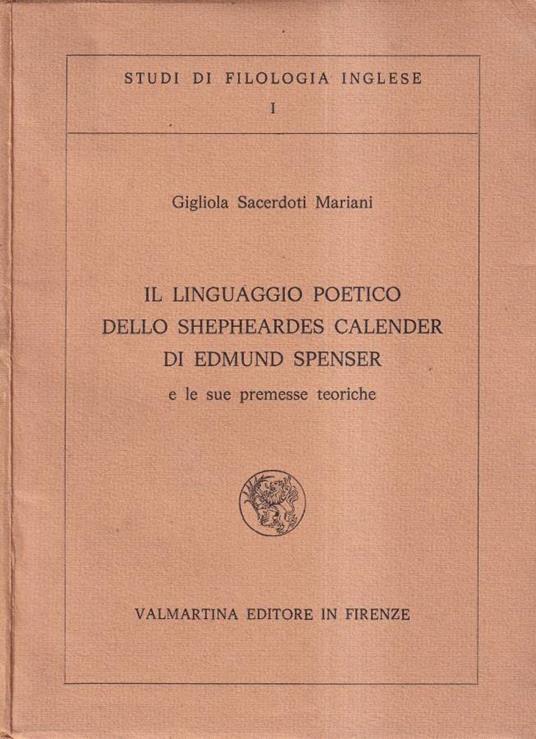 Il linguaggio poetico dello Shepheardes Calender di Edmund Spencer e le sue premesse teoriche - Gigliola Sacerdoti Mariani - copertina
