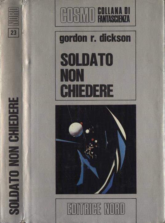 Soldato non chiedere - Gordon R. Dickson - copertina