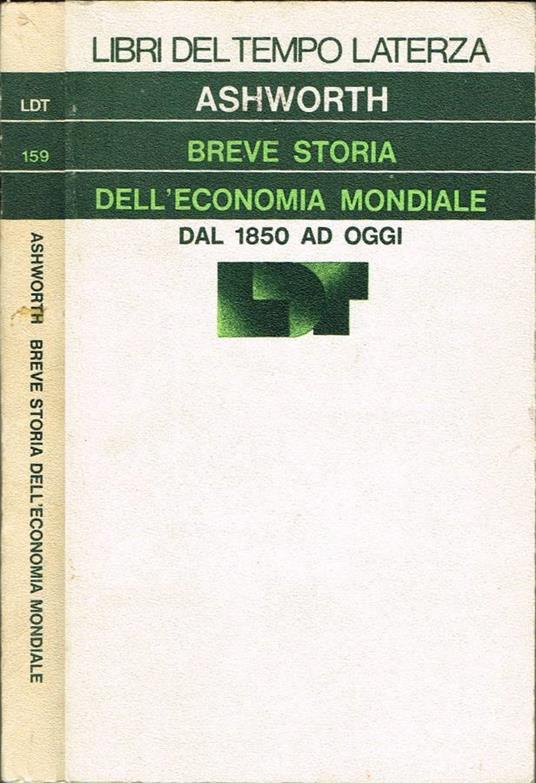 Breve storia dell'economia mondiale. Dal 1850 ad oggi - William Ashworth - copertina