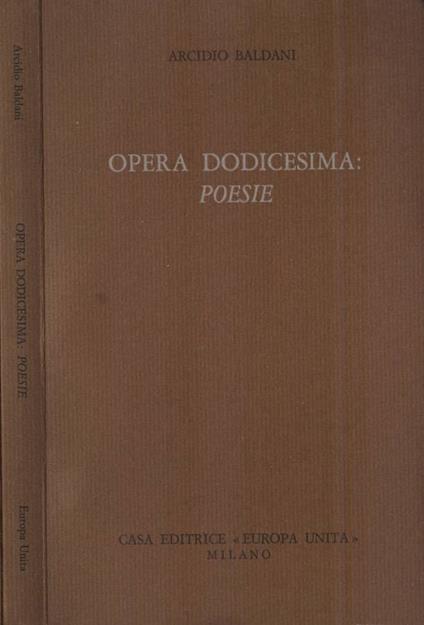 Opera dodicesima. Poesie - Arcidio Baldani - copertina