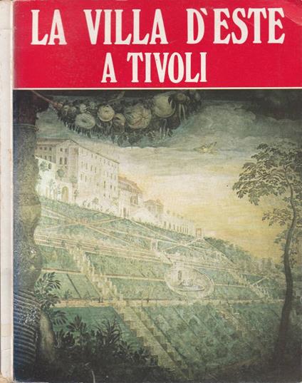 La villa di Ippolito II d'Este a Tivoli - Leonardo B. Dal Maso - copertina