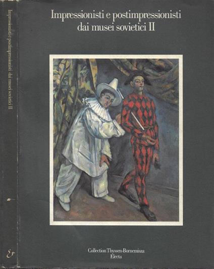 Impressionisti e postimpressionisti dai musei sovietici II. Collezione Thyssen-Bornemisza (Villa Favorita, Lugano. 9.8 - 15.11.1987) - copertina