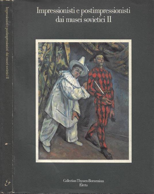 Impressionisti e postimpressionisti dai musei sovietici II. Collezione Thyssen-Bornemisza (Villa Favorita, Lugano. 9.8 - 15.11.1987) - copertina