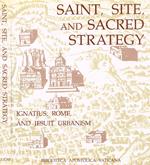 Saint site and Sacred strategy. Ignatius Rome and Jesuit urbanism