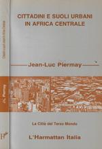 Cittadini e suoli urbani in Africa centrale