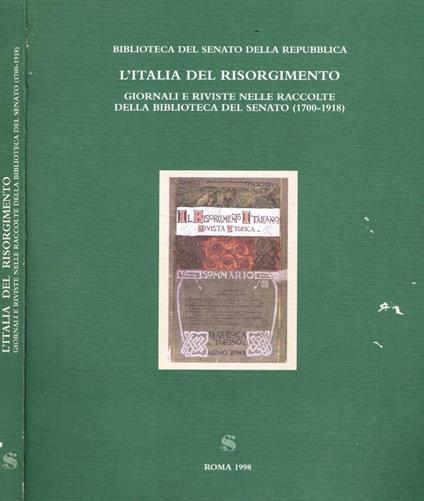 L' Italia del Risorgimento. Giornali e riviste nelle raccolte della Biblioteca del Senato 1700-1918 - copertina