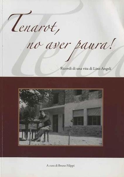Tenarot, non aver paura: ricordi di una vita di Lino Angeli - Liano Angeli - copertina