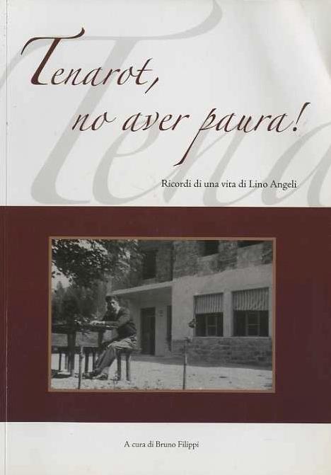 Tenarot, non aver paura: ricordi di una vita di Lino Angeli - Liano Angeli - copertina