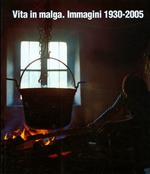 Vita in malga: immagini 1930-2005