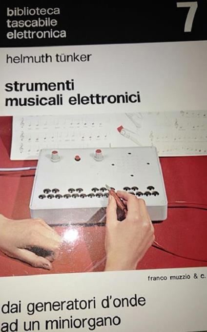 Strumenti musicali elettronici: dai generatori d'onde a un miniorgano - copertina