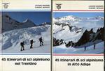 45 itinerari di sci alpinismo nel Trentino + 45 itinerari di sci alpinismo in Alto Adige