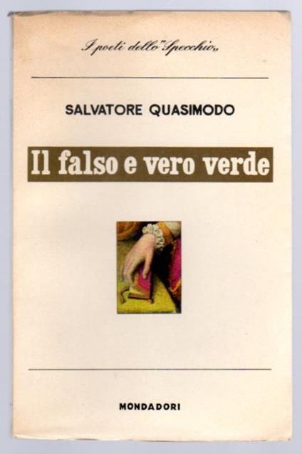 Il falso e il vero verde: con un discorso sulla poesia - Salvatore Quasimodo - copertina