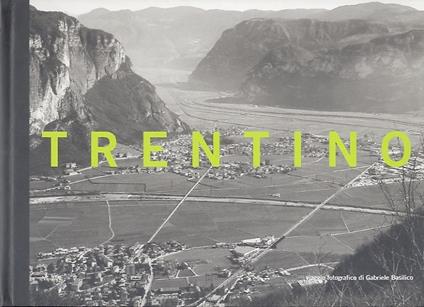Trentino: viaggio fotografico di Gabriele Basilico - Gabriele Basilico - copertina